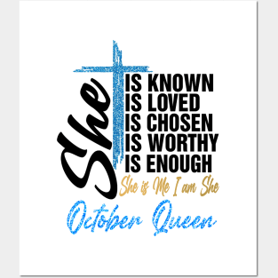 October Queen She Is Known Loved Chosen Worthy Enough She Is Me I Am She Posters and Art